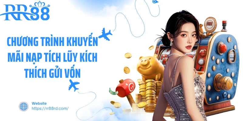 Chương trình khuyến mãi nạp tích lũy kích thích gửi vốn Chương trình khuyến mãi nạp tích lũy kích thích gửi vốn