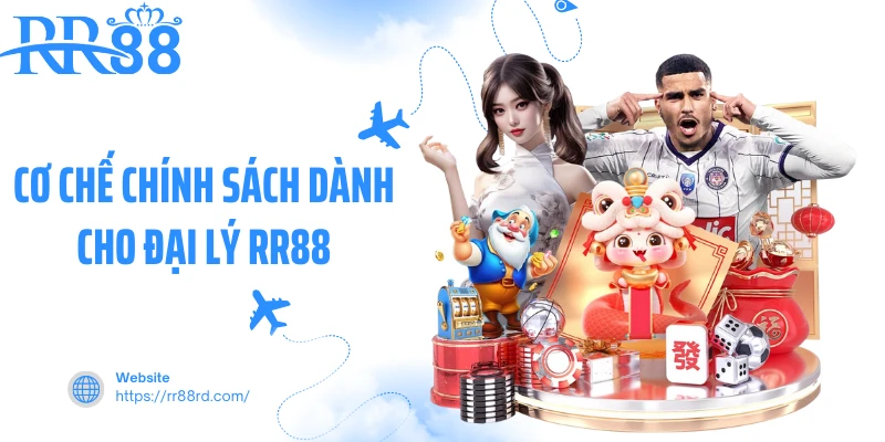 Cơ chế chính sách dành cho đại lý RR88 Cơ chế chính sách dành cho đại lý RR88